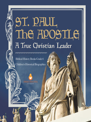 cover image of St. Paul the Apostle --A True Christian Leader--Biblical History Books Grade 6--Children's Historical Biographies